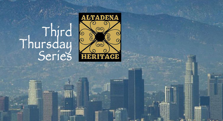 Altadena Heritage Third Thursday Program: Dealing with the Urban Heat Island Effect – Our Health, Our Trees